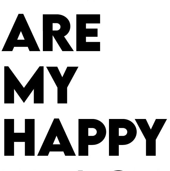 You are my happy place