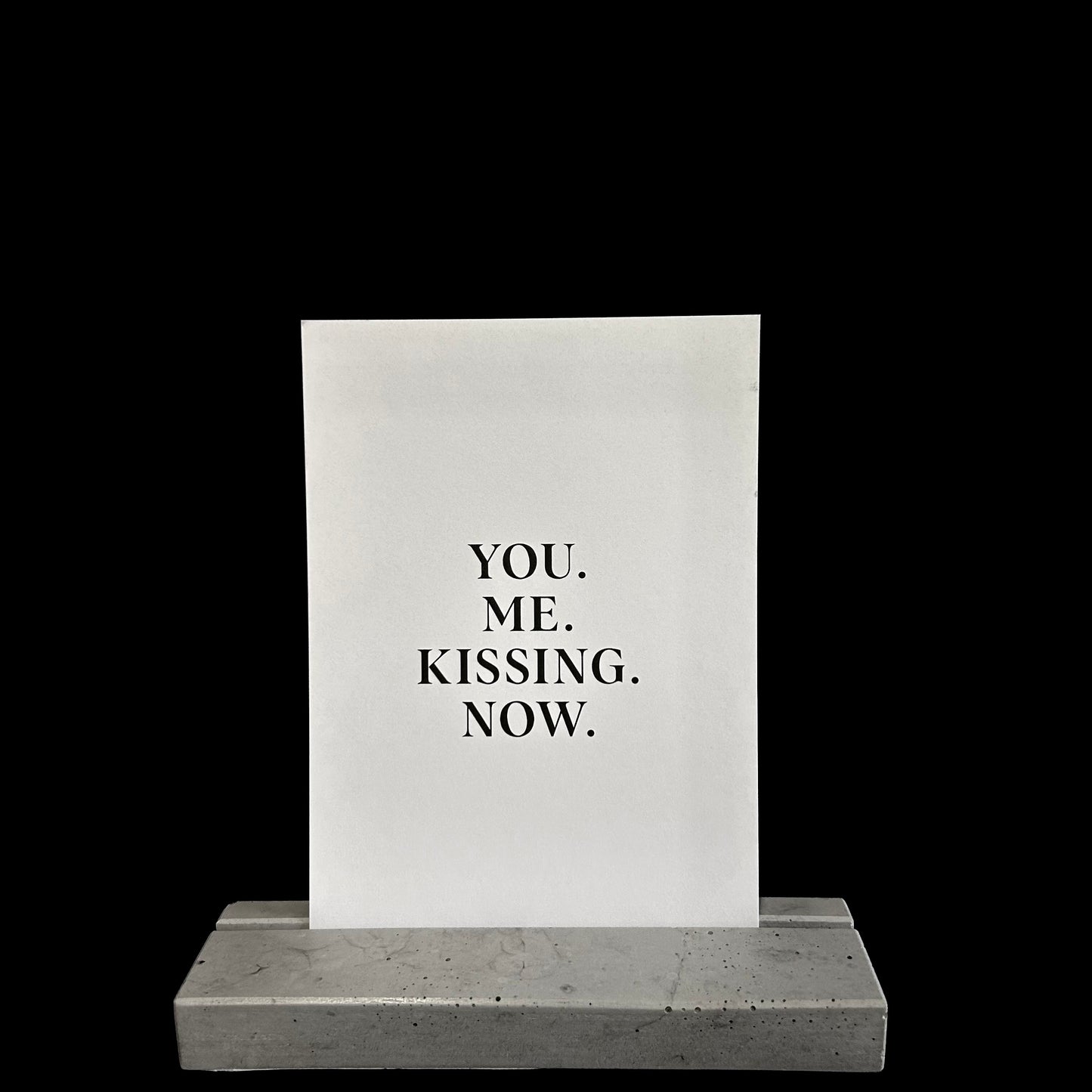 You. Me. Kissing. Now.